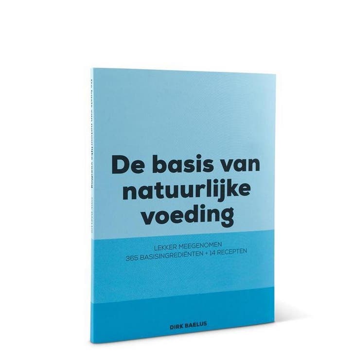 De basis van natuurlijke voeding 9789082343021 Dirk Baelus, Boeken, Kookboeken, Zo goed als nieuw, Verzenden