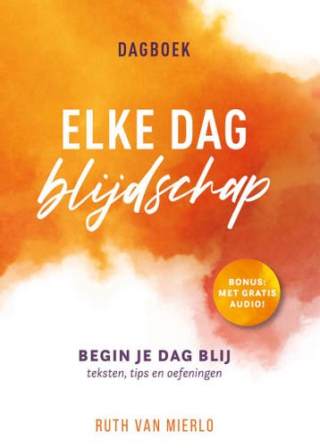 Elke dag blijdschap 9789059992856 Ruth van Mierlo, Verzenden, Gelezen, Ruth van Mierlo