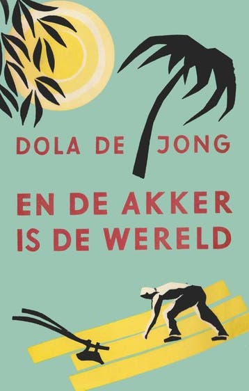 En de akker is de wereld 9789059367180 Dola de Jong, Verzenden, Dola de Jong