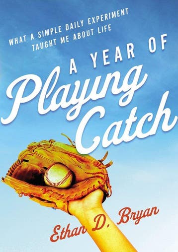 Year of Playing Catch What a Simple Daily Experiment Taught, Verzenden, Ethan D. Bryan