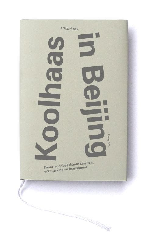 Koolhaas in Beijing / Essayreeks Fonds BKVB / 005 Edzard Mik, Boeken, Taal | Engels, Zo goed als nieuw, Verzenden