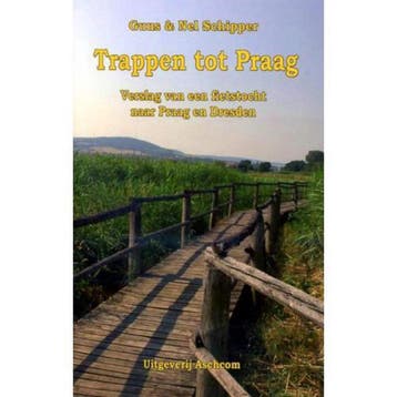 Trappen tot Praag - verslag van een fietstocht naar Praag en, Verzenden, P.F. Schipper-Van Belzen