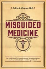 Misguided Medicine 9781500675387 Colin E Champ M D, Verzenden, Gelezen, Colin E Champ M D