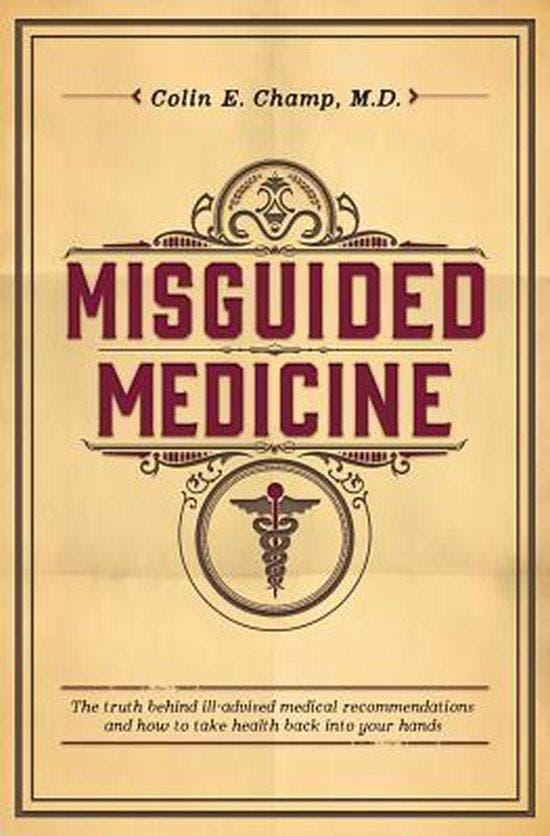 Misguided Medicine 9781500675387 Colin E Champ M D, Boeken, Taal | Engels, Gelezen, Verzenden