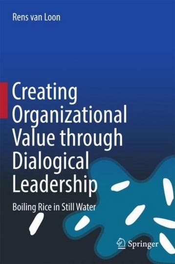Creating Organizational Value Through Dialogical Leadership:, Verzenden, Rens van Loon