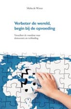 Verbeter de wereld, begin bij de opvoeding 9789088501876, Verzenden, Micha de Winter