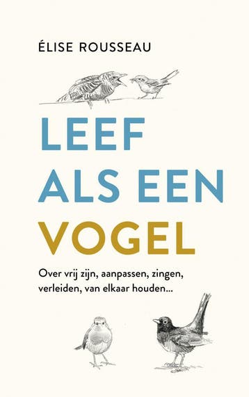 Leef als een vogel (9789043934800, Élise Rousseau), Verzenden, Nieuw
