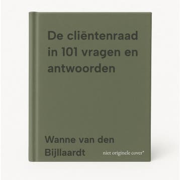 De cliëntenraad in 101 vragen en antwoorden 9789090331805, Boeken, Verzenden, Zo goed als nieuw, Wanne van den Bijllaardt