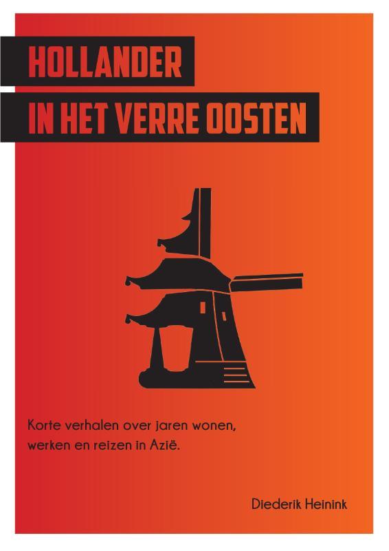 Hollander in het Verre Oosten 9789048442799 Diederik Heinink, Boeken, Literatuur, Gelezen, Verzenden