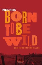 Born to be wild / Lexi Callier / 1 9789022341193 Ines Nijs, Verzenden, Gelezen, Ines Nijs
