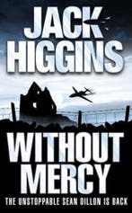 Without Mercy (Sean Dillon Series, Book 13) 9780007199457, Verzenden, Jack Higgins