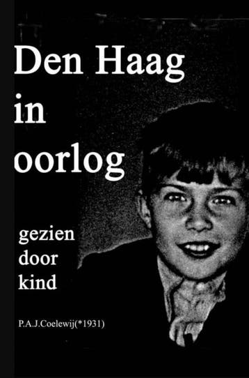 Den Haag in oorlog gezien door kind 9789402154658, Verzenden, Zo goed als nieuw, P.A.J. Coelewij