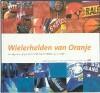 Wielerhelden van Oranje 9789077072424 F. van Slogteren, Verzenden, Gelezen, F. van Slogteren