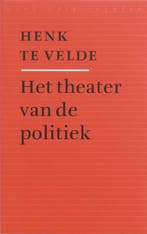 Het theater van de politiek 9789028420182 Hendrik te Velde, Boeken, Verzenden, Gelezen, Hendrik te Velde