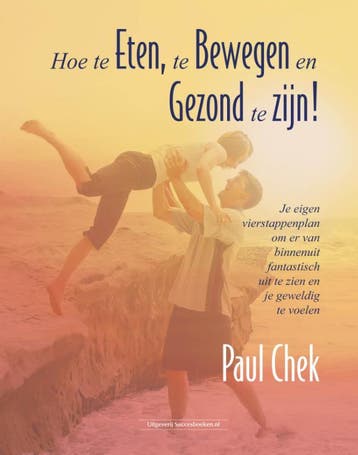 Hoe Te Eten, Te Bewegen En Gezond Te Zijn! | Paul Chek, Verzenden, Paul Chek