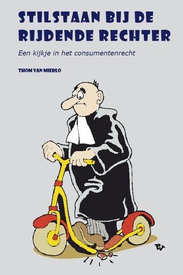 Stilstaan bij de rijdende rechter 9789069168241, Verzenden, Zo goed als nieuw, Thom van Mierlo
