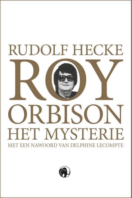 Roy Orbison 9789462674615 Rudolf Hecke, Livres, Livres Autre, Envoi