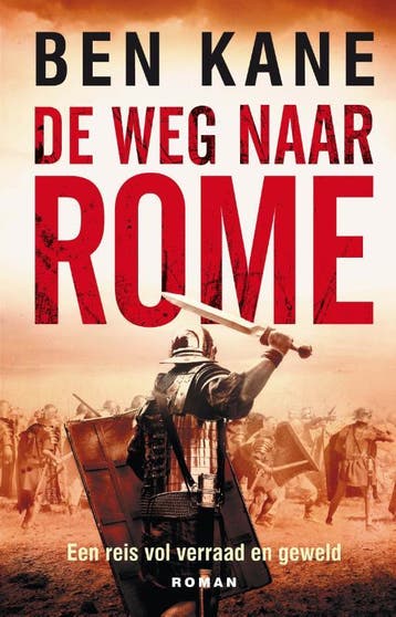De weg naar Rome / De Verloren Legioen kronieken / 3, Verzenden, Gelezen, Ben Kane