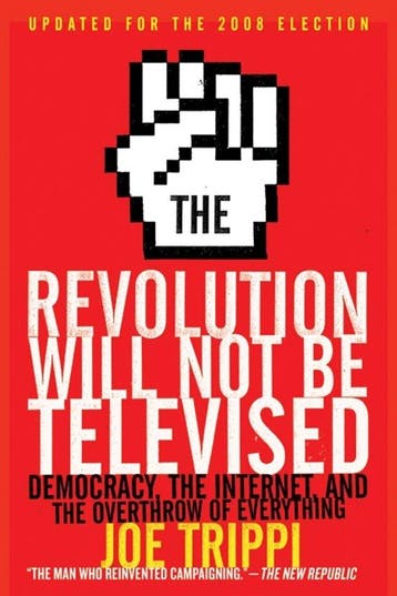 The Revolution Will Not Be Televised 9780061561078, Verzenden, Zo goed als nieuw, Joe Trippi