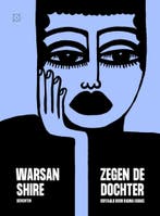 Zegen de dochter 9789493248182 Warsan Shire, Verzenden, Zo goed als nieuw, Warsan Shire