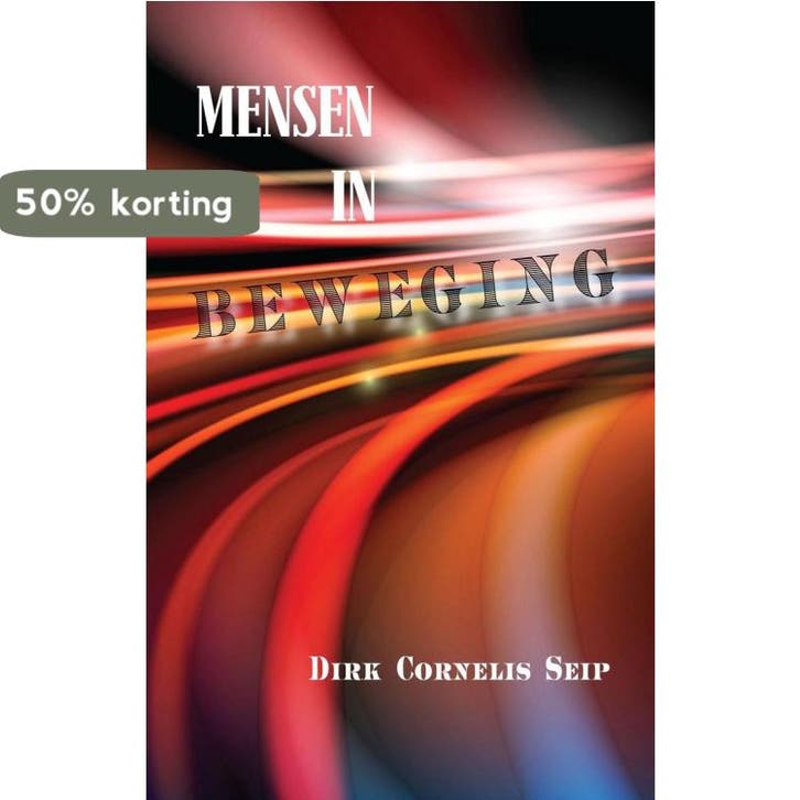 Mensen in beweging 9789402229271 Dirk Cornelis Seip, Boeken, Politiek en Maatschappij, Zo goed als nieuw, Verzenden