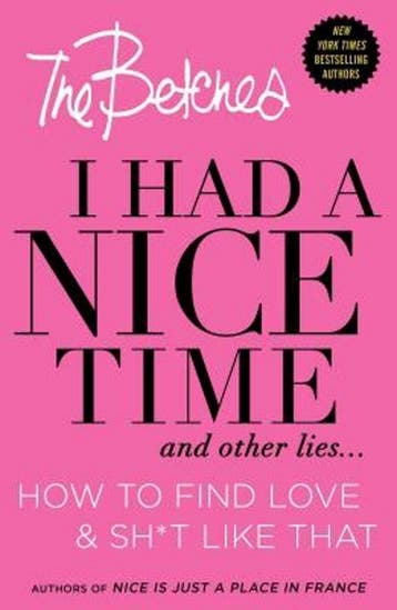 I Had a Nice Time And Other Lies... 9781501120947 Betches, Verzenden, Betches
