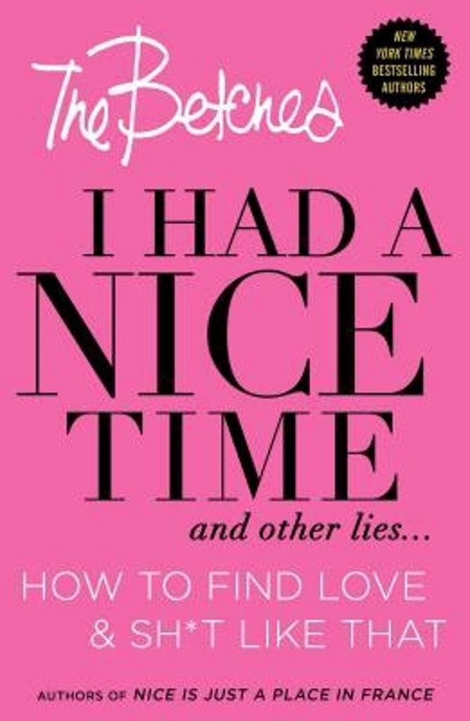 I Had a Nice Time And Other Lies... 9781501120947 Betches, Boeken, Taal | Engels, Gelezen, Verzenden