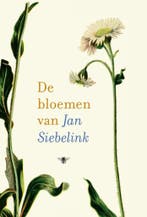 De bloemen van Jan Siebelink 9789403104805 Jan Siebelink, Verzenden, Jan Siebelink