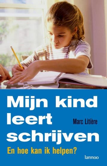 Mijn kind leert schrijven (en hoe kan ik helpen) M. Litiere, Verzenden, M. Litiere