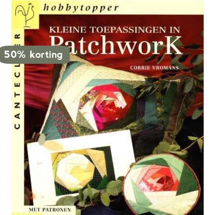Kleine toepassingen in patchwork / Cantecleer hobbytopper, Livres, Loisirs & Temps libre, Envoi