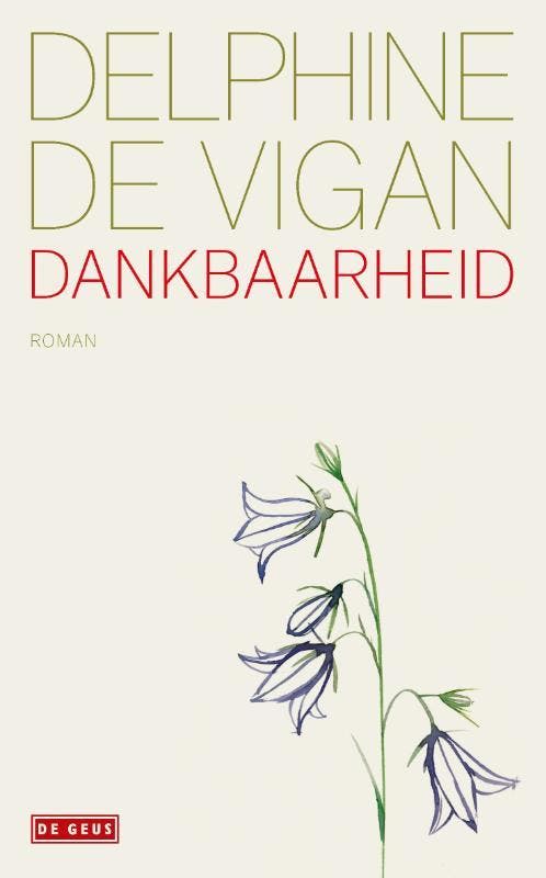 Dankbaarheid 9789044542998 Delphine de Vigan, Livres, Romans, Envoi
