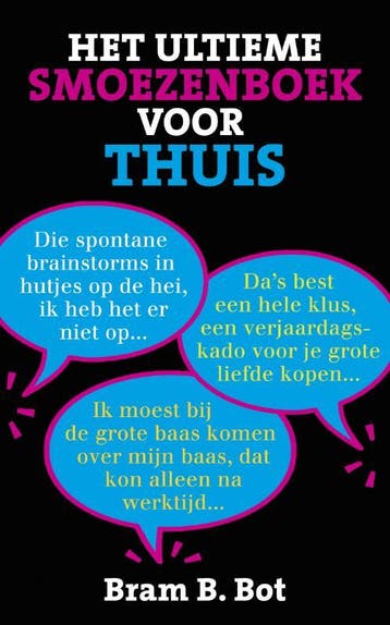 Het ultieme smoezenboek voor thuis 9789045313610 Bram B. Bot, Verzenden, Bram B. Bot